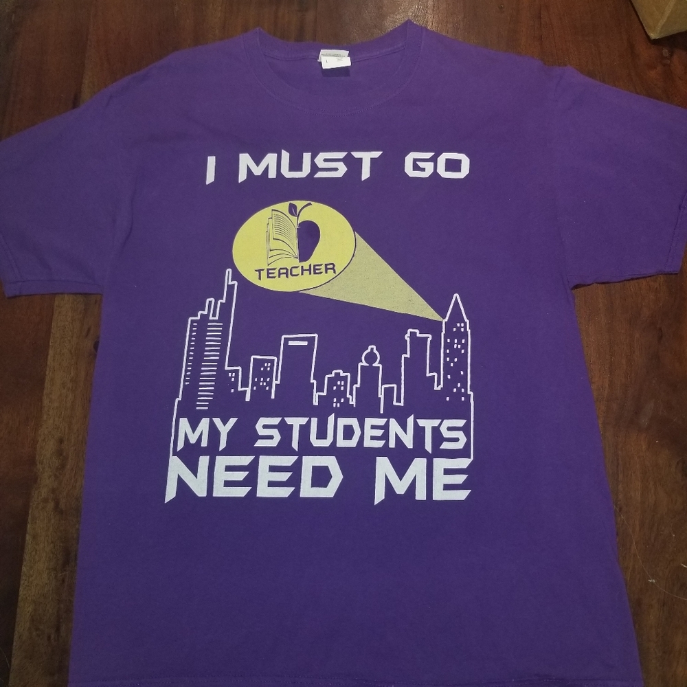 "My Students Need Me" Teacher Tee